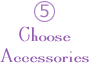 Choose Accessories
